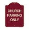 Signmission Designer Series Church Parking Only, Burgundy Heavy-Gauge Aluminum Sign, 24" x 18", BU-1824-24264 A-DES-BU-1824-24264 - alternate 1